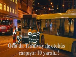 Oslo'da Tramvay ile otobüs çarpıştı: 10 yaralı