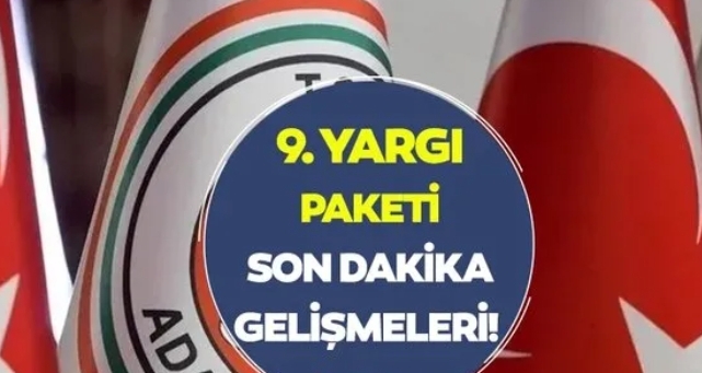 Son Dakika 9. Yargı Paketi Meclis'e sunuluyor 